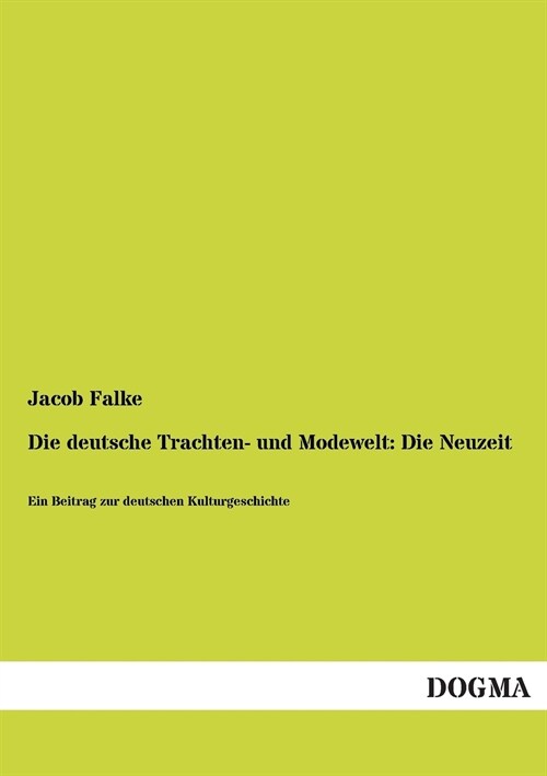 Die deutsche Trachten- und Modewelt: Die Neuzeit (Paperback)