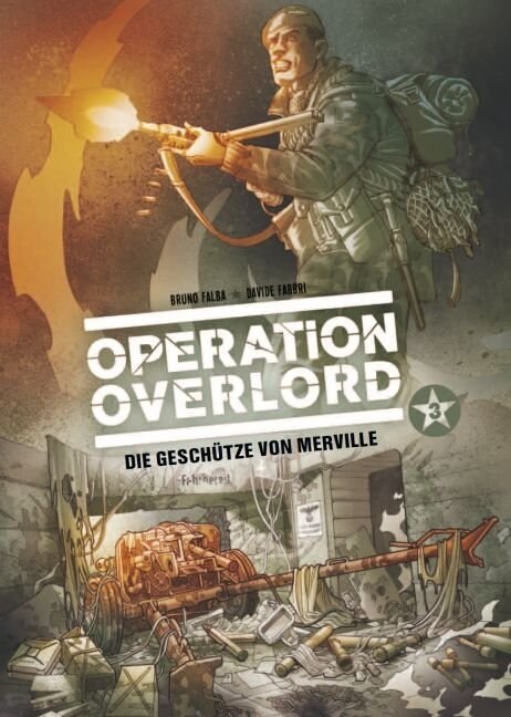 Operation Overlord - Die Geschutze von Merville. Bd.3 (Hardcover)