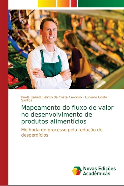 Mapeamento do fluxo de valor no desenvolvimento de produtos aliment?ios (Paperback)