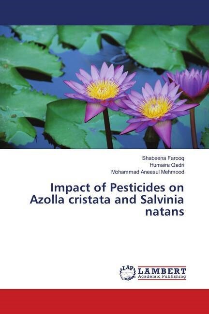 Impact of Pesticides on Azolla cristata and Salvinia natans (Paperback)
