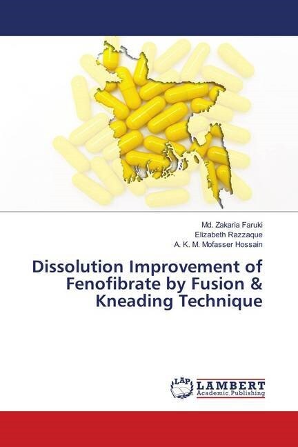 Dissolution Improvement of Fenofibrate by Fusion & Kneading Technique (Paperback)