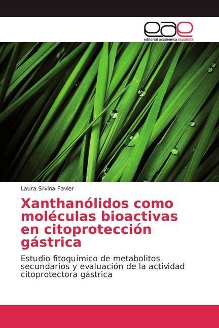 Xanthan?idos como mol?ulas bioactivas en citoprotecci? g?trica (Paperback)