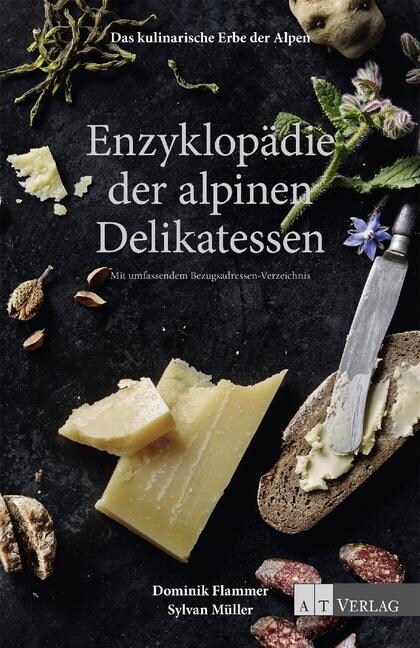 Das kulinarische Erbe der Alpen - Enzyklopadie der alpinen Delikatessen (Hardcover)