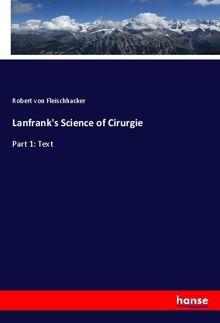 Lanfranks Science of Cirurgie: Part 1: Text (Paperback)