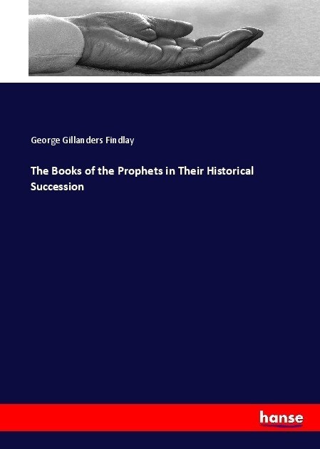 The Books of the Prophets in Their Historical Succession (Paperback)