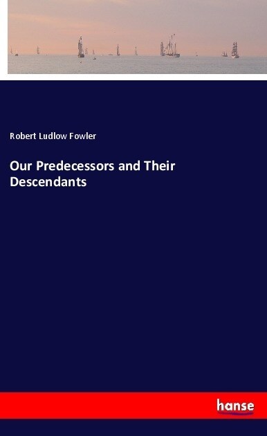 Our Predecessors and Their Descendants (Paperback)