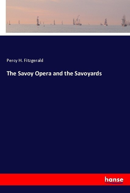 The Savoy Opera and the Savoyards (Paperback)