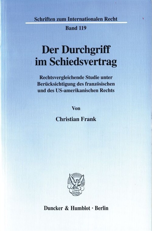 Der Durchgriff Im Schiedsvertrag: Rechtsvergleichende Studie Unter Berucksichtigung Des Franzosischen Und Des Us-Amerikanischen Rechts (Paperback)