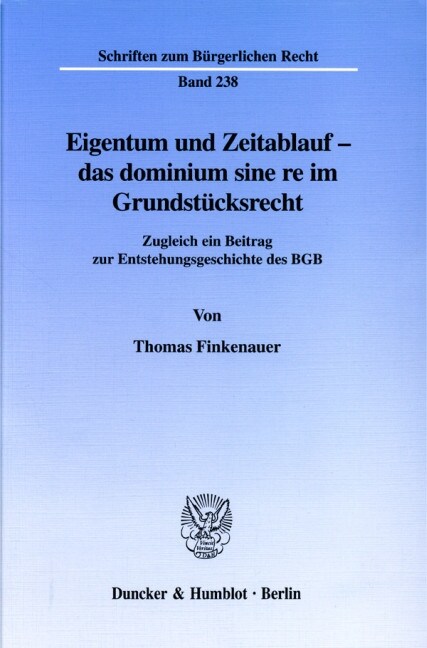 Eigentum Und Zeitablauf - Das Dominium Sine Re Im Grundstucksrecht: Zugleich Ein Beitrag Zur Enstehungsgeschichte Des Bgb (Paperback)