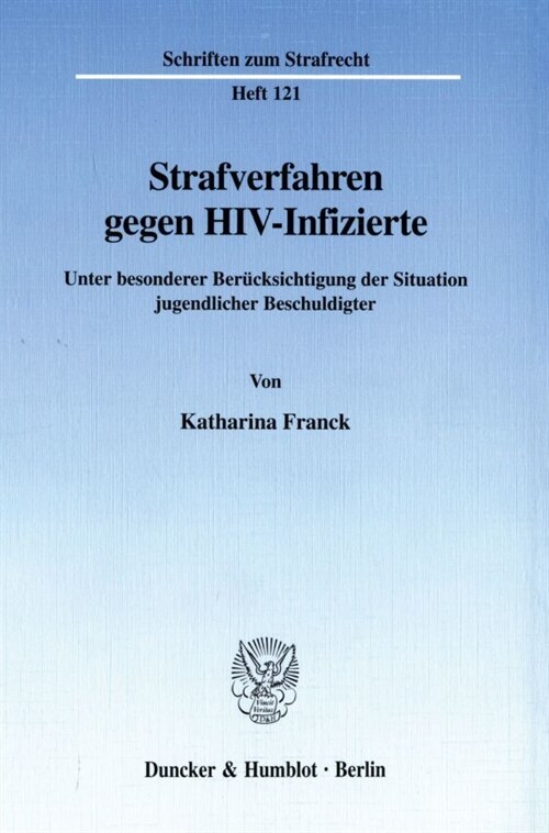 Strafverfahren Gegen Hiv-Infizierte: Unter Besonderer Berucksichtigung Der Situation Jugendlicher Beschuldigter (Paperback)