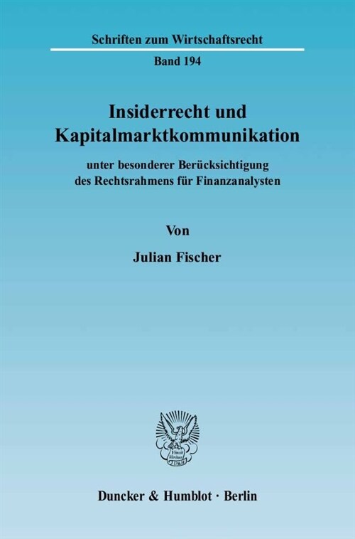 Insiderrecht Und Kapitalmarktkommunikation: Unter Besonderer Berucksichtigung Des Rechtsrahmens Fur Finanzanalysten (Paperback)