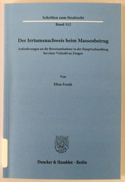 Der Irrtumsnachweis Beim Massenbetrug: Anforderungen an Die Beweisaufnahme in Der Hauptverhandlung Bei Einer Vielzahl an Zeugen (Paperback)