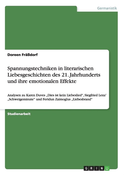 Spannungstechniken in literarischen Liebesgeschichten des 21. Jahrhunderts und ihre emotionalen Effekte: Analysen zu Karen Duves Dies ist kein Liebes (Paperback)