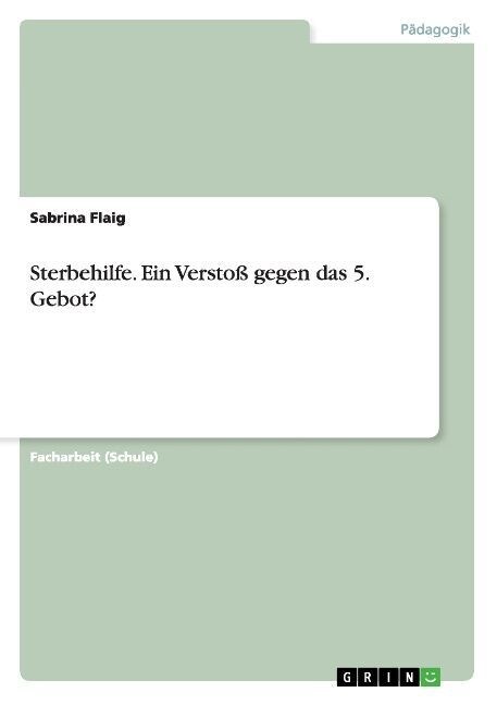 Sterbehilfe. Ein Versto?gegen das 5. Gebot? (Paperback)