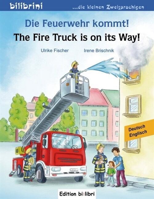 Die Feuerwehr kommt! Deutsch-Englisch. The Fire Truck is on its Way! (Pamphlet)