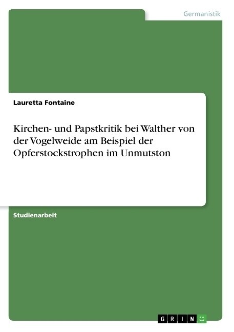 Kirchen- und Papstkritik bei Walther von der Vogelweide am Beispiel der Opferstockstrophen im Unmutston (Paperback)