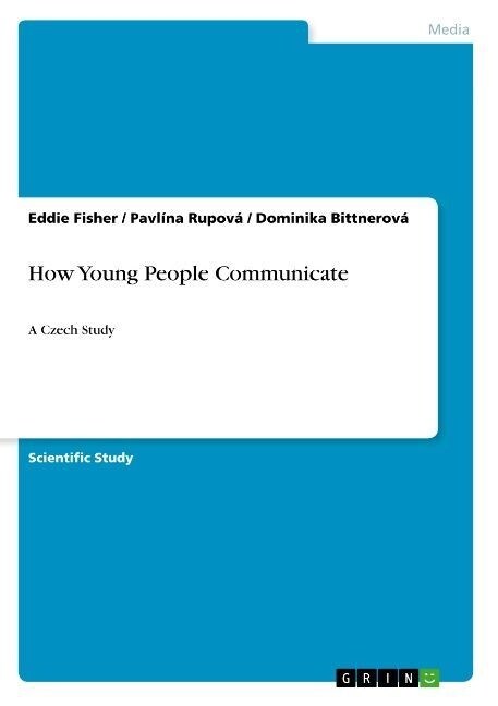 How Young People Communicate: A Czech Study (Paperback)