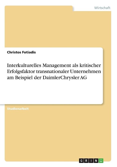 Interkulturelles Management als kritischer Erfolgsfaktor transnationaler Unternehmen am Beispiel der DaimlerChrysler AG (Paperback)
