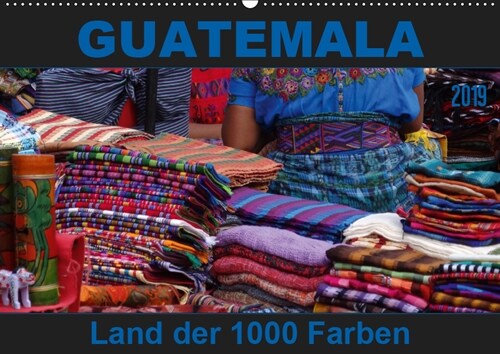 Guatemala - Land der 1000 Farben (Wandkalender 2019 DIN A2 quer) (Calendar)