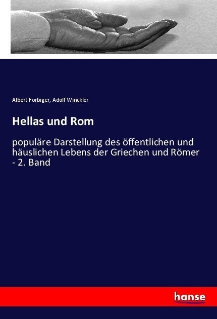 Hellas und Rom: popul?e Darstellung des ?fentlichen und h?slichen Lebens der Griechen und R?er - 2. Band (Paperback)