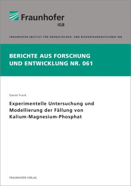 Experimentelle Untersuchung und Modellierung der Fallung von Kalium-Magnesium-Phosphat (Paperback)