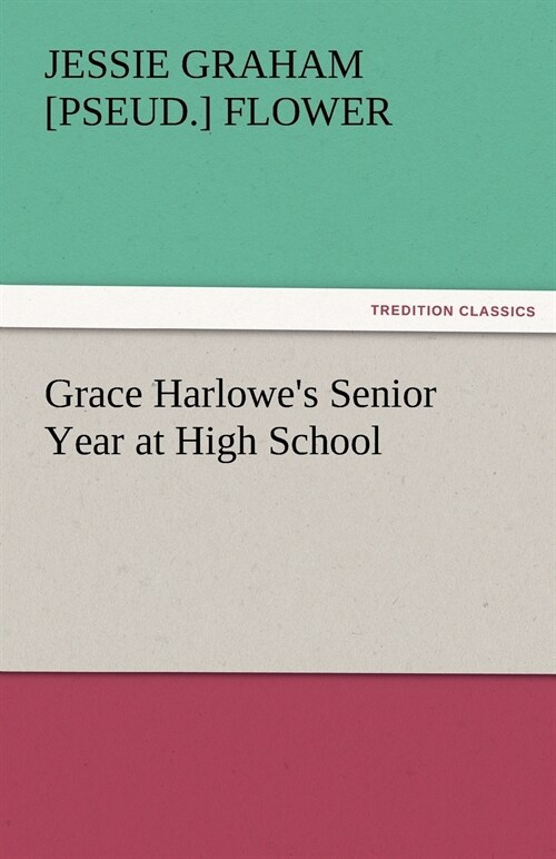 Grace Harlowes Senior Year at High School (Paperback)