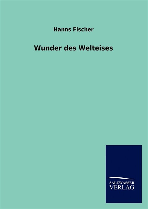 Wunder des Welteises (Paperback)