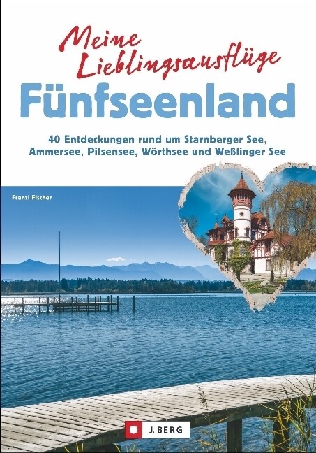 Meine Lieblingsausfluge Funfseenland (Paperback)