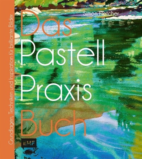 Das Pastell-Praxisbuch (Hardcover)