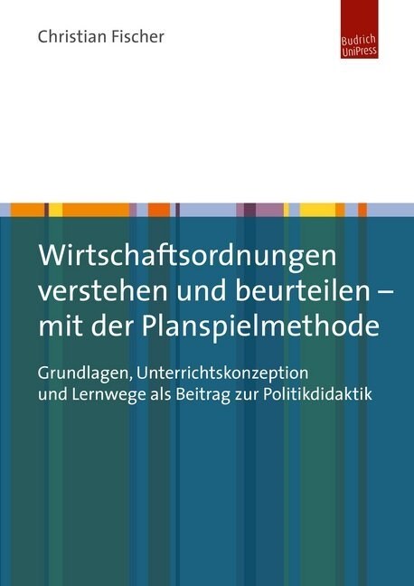 Wirtschaftsordnungen verstehen und beurteilen - mit der Planspielmethode (Paperback)