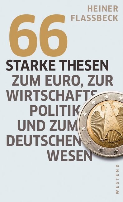 66 starke Thesen zum Euro, zur Wirtschaftspolitik und zum deutschen Wesen (Paperback)