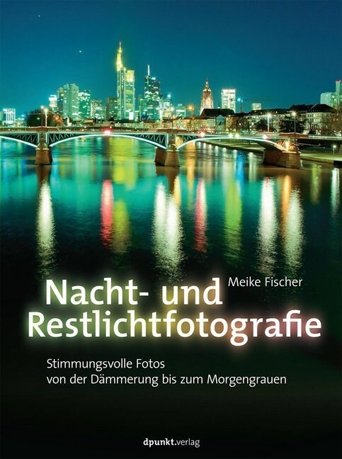 Nacht- und Restlichtfotografie (Hardcover)