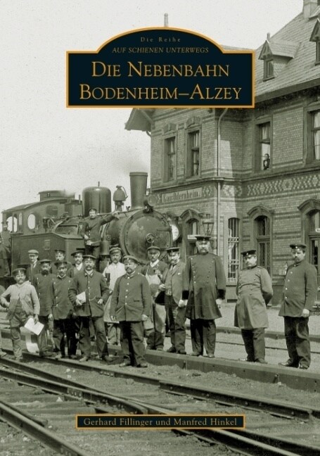 Die Nebenbahn Bodenheim-Alzey (Paperback)