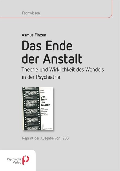 Das Ende der Anstalt. Theorie und Wirklichkeit des Wandels in der Psychiatrie (Paperback)