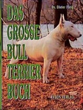 Das grosse Bull Terrier Buch (Hardcover)