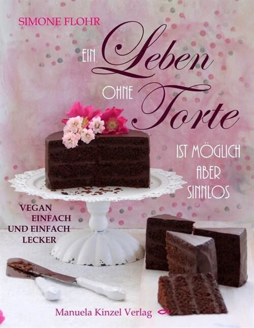 Ein Leben ohne Torte ist moglich, aber sinnlos (Hardcover)