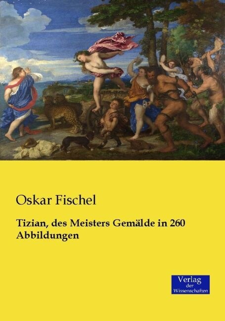 Tizian, des Meisters Gem?de in 260 Abbildungen (Paperback)