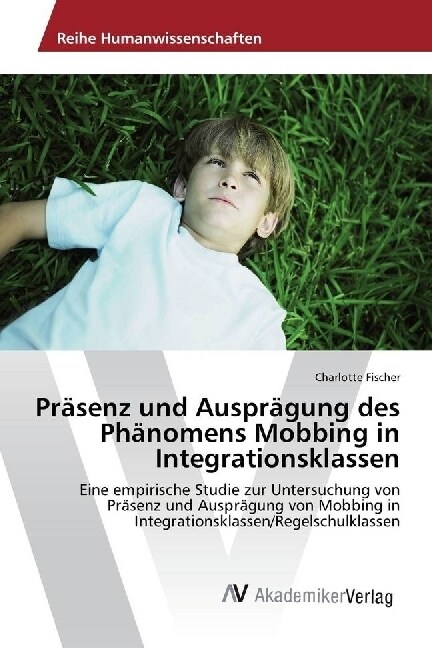 Prasenz und Auspragung des Phanomens Mobbing in Integrationsklassen (Paperback)