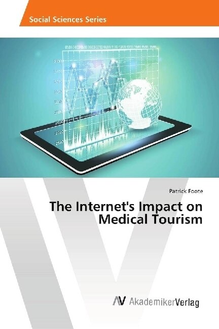 The Internets Impact on Medical Tourism (Paperback)
