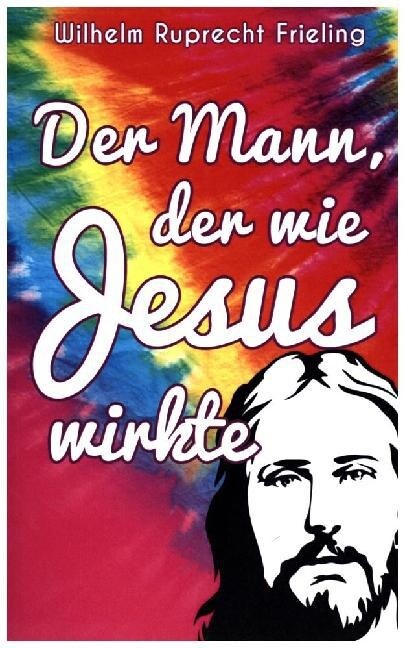 Der Mann, der wie Jesus wirkte (Paperback)