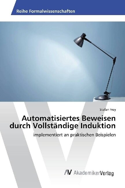 Automatisiertes Beweisen durch Vollstandige Induktion (Paperback)