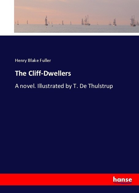 The Cliff-Dwellers: A novel. Illustrated by T. De Thulstrup (Paperback)