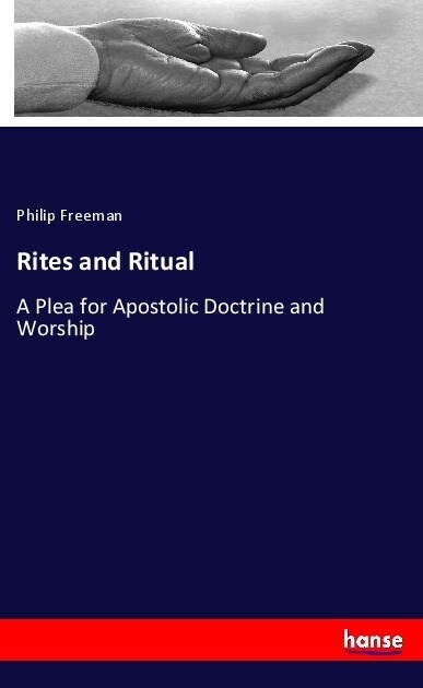 Rites and Ritual: A Plea for Apostolic Doctrine and Worship (Paperback)