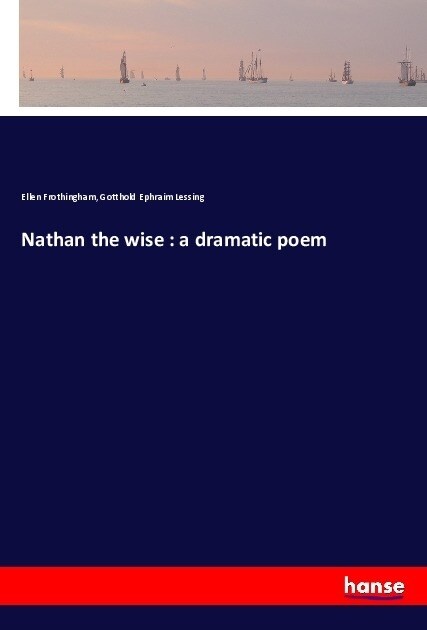 Nathan the wise: a dramatic poem (Paperback)