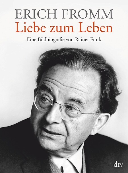 Erich Fromm - Liebe zum Leben (Paperback)