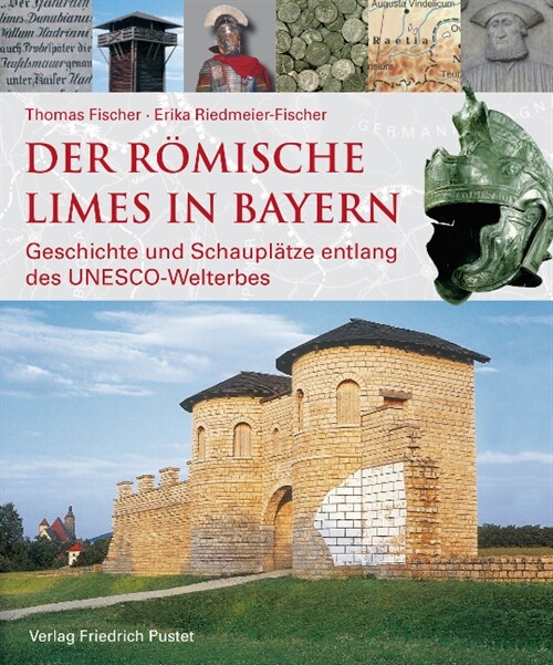 Der romische Limes in Bayern (Hardcover)