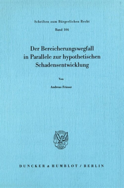 Der Bereicherungswegfall in Parallele Zur Hypothetischen Schadensentwicklung (Paperback)