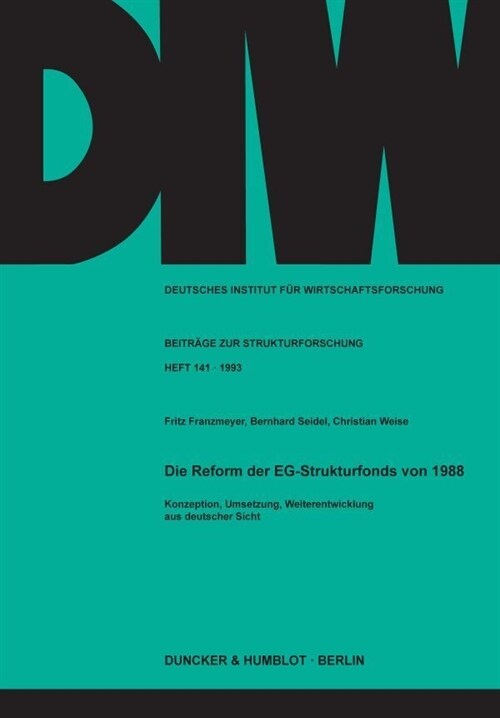 Die Reform Der Eg-Strukturfonds Von 1988: Konzeption, Umsetzung, Weiterentwicklung Aus Deutscher Sicht (Paperback)