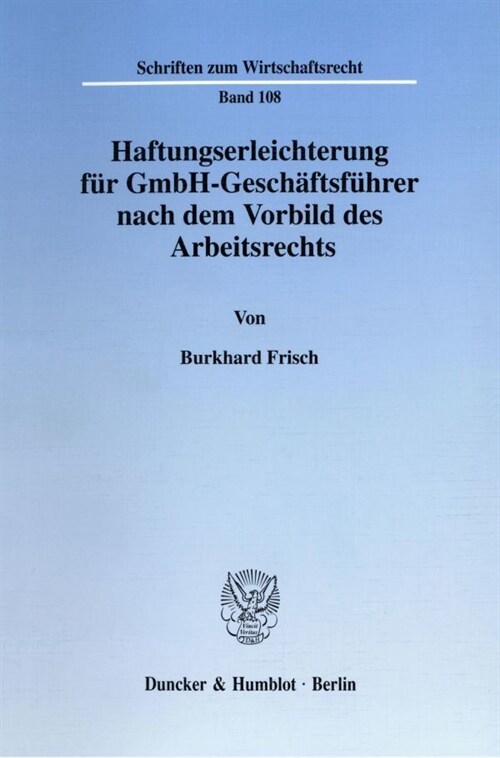 Haftungserleichterung Fur Gmbh-Geschaftsfuhrer Nach Dem Vorbild Des Arbeitsrechts (Paperback)