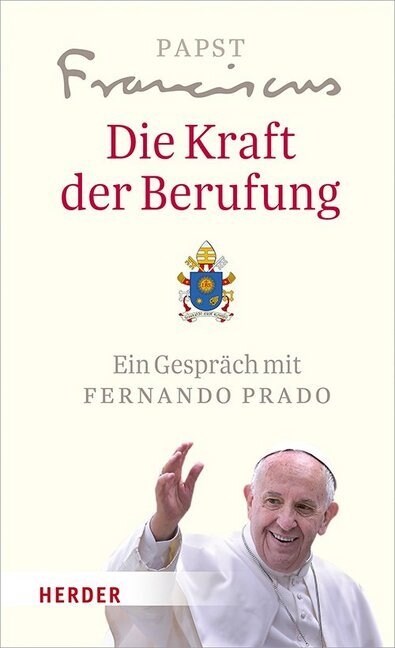 Die Kraft Der Berufung: Das Geweihte Leben Heute. Ein Gesprach Mit Fernando Prado (Hardcover)